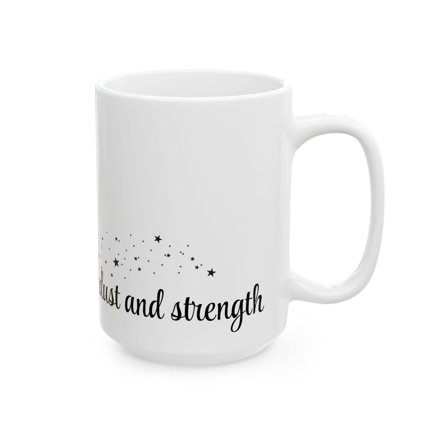 Inspirational Ceramic Mug - "Made of Stardust and Strength" - Unique Gift for Dreamers & Motivators