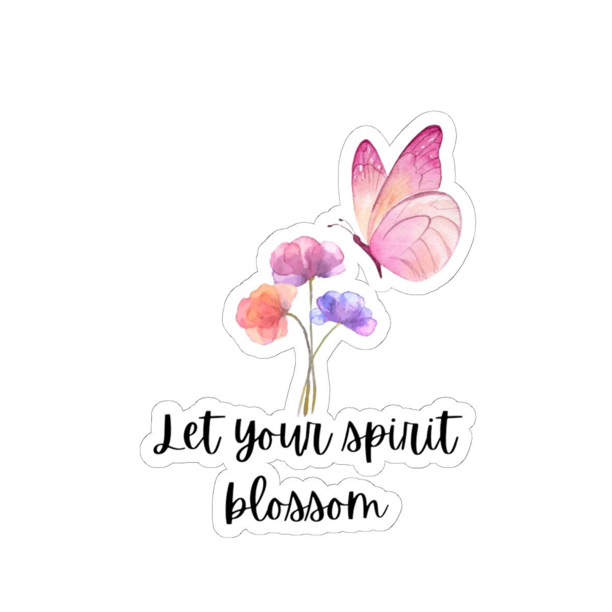 Let Your Spirit Blossom Kiss-Cut Stickers, Inspirational Vinyl Decals, Nature Stickers, Floral Laptop Stickers, Gift for Plant Lovers