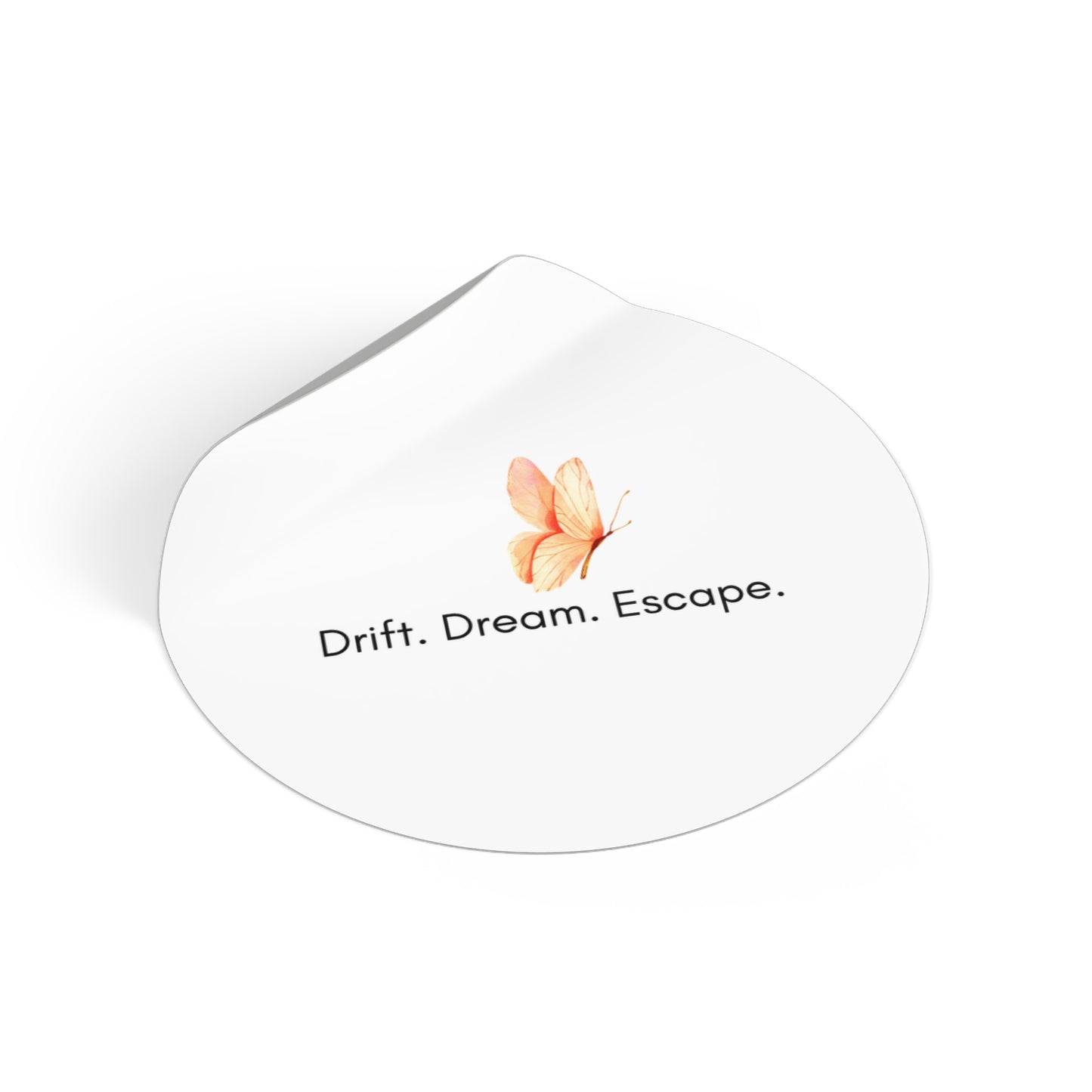 Butterfly Inspirational Round Vinyl Sticker – “Drift. Dream. Escape.” | Waterproof Motivational Sticker for Journal, Laptop, or Gift