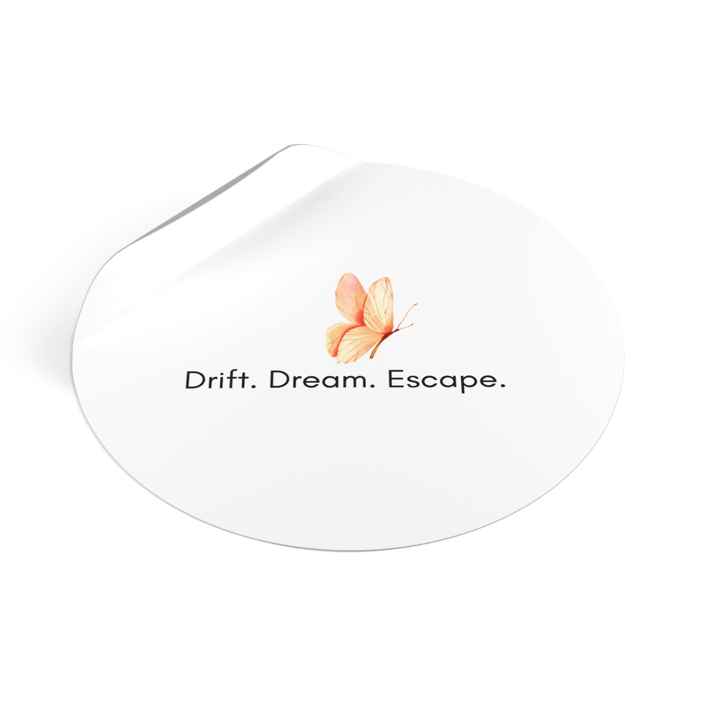 Butterfly Inspirational Round Vinyl Sticker – “Drift. Dream. Escape.” | Waterproof Motivational Sticker for Journal, Laptop, or Gift