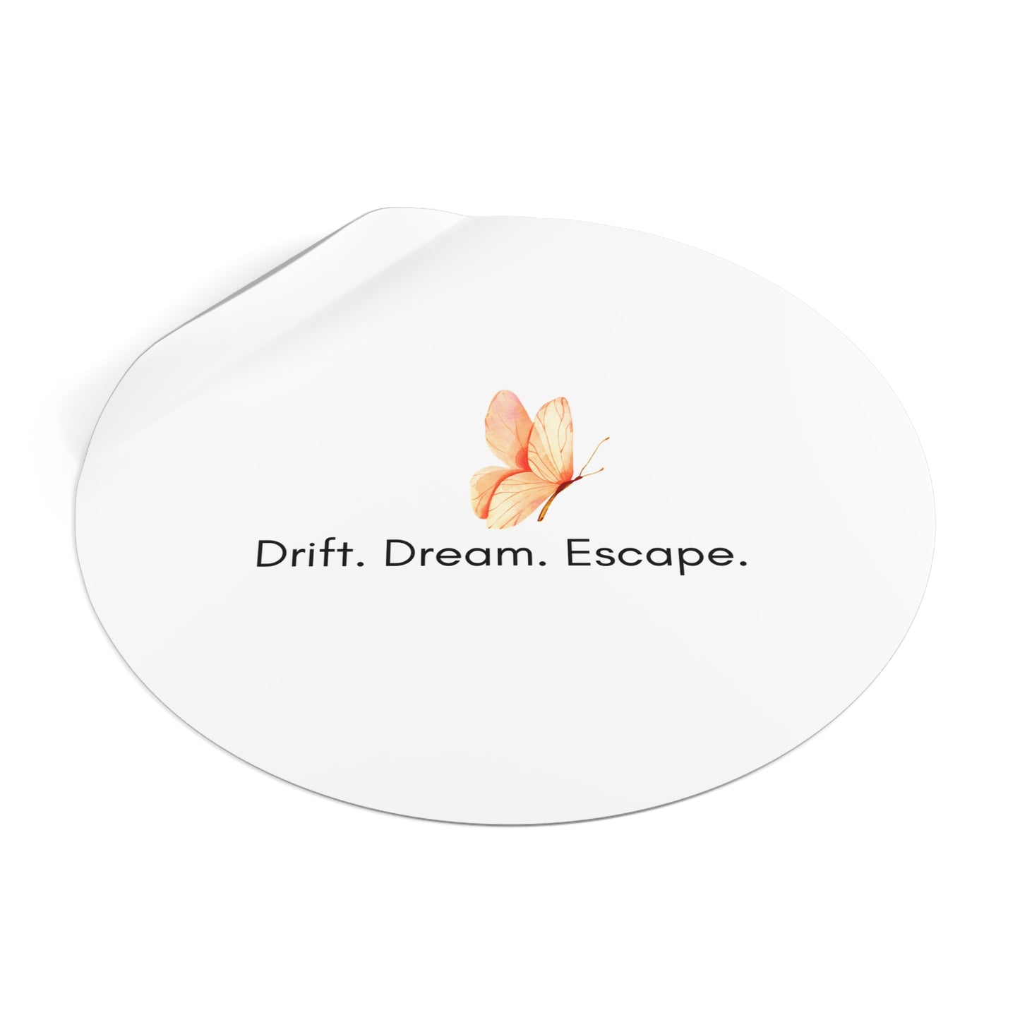 Butterfly Inspirational Round Vinyl Sticker – “Drift. Dream. Escape.” | Waterproof Motivational Sticker for Journal, Laptop, or Gift