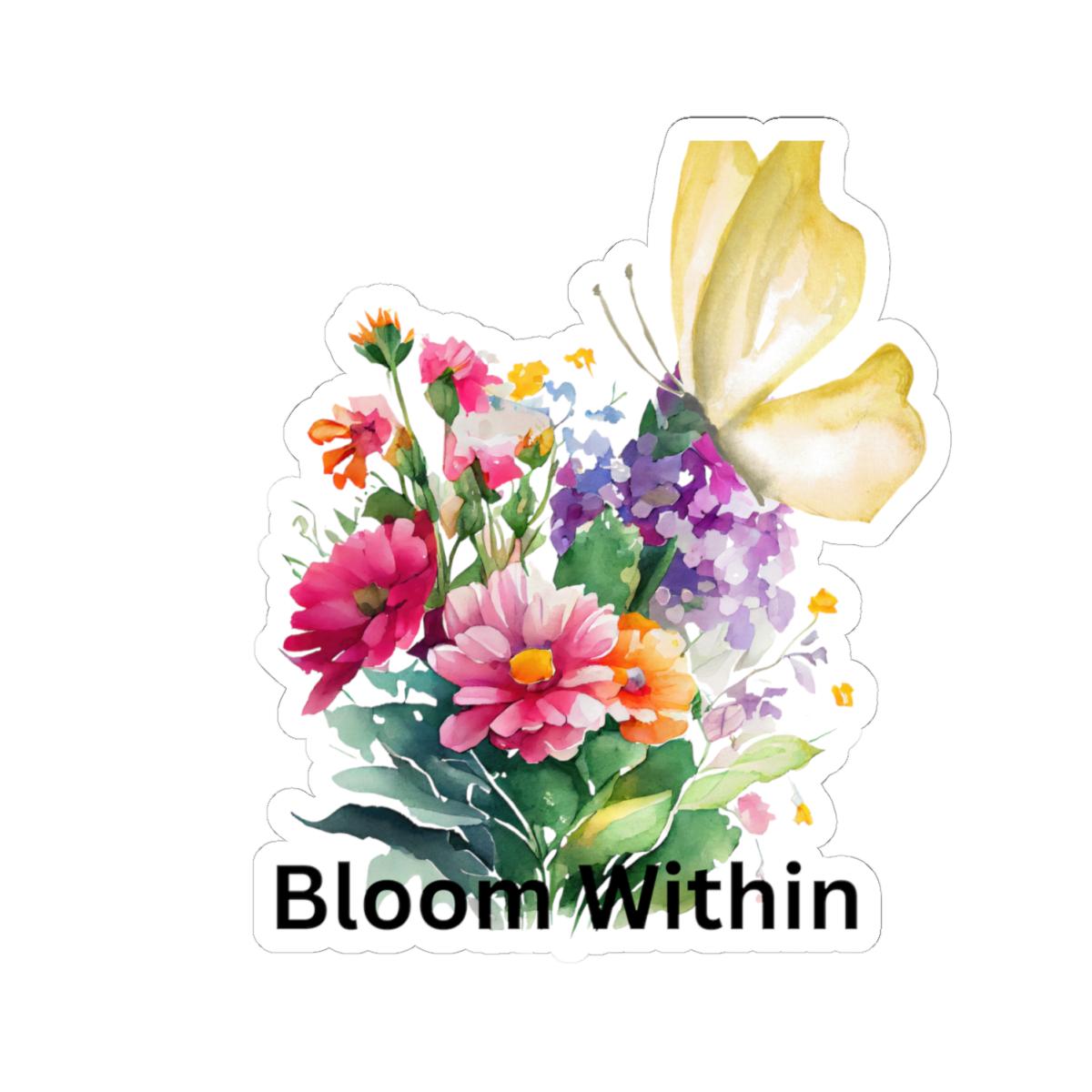 Bloom Within Floral Kiss-Cut Stickers | Inspirational Floral Decor, Laptop Sticker, Journal Decor, Gift for Nature Lovers