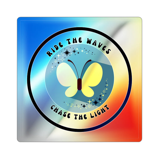 Holographic “Ride the Waves, Chase the Light” Butterfly Sticker – Motivational Decal for Laptop, Water Bottle & Journals