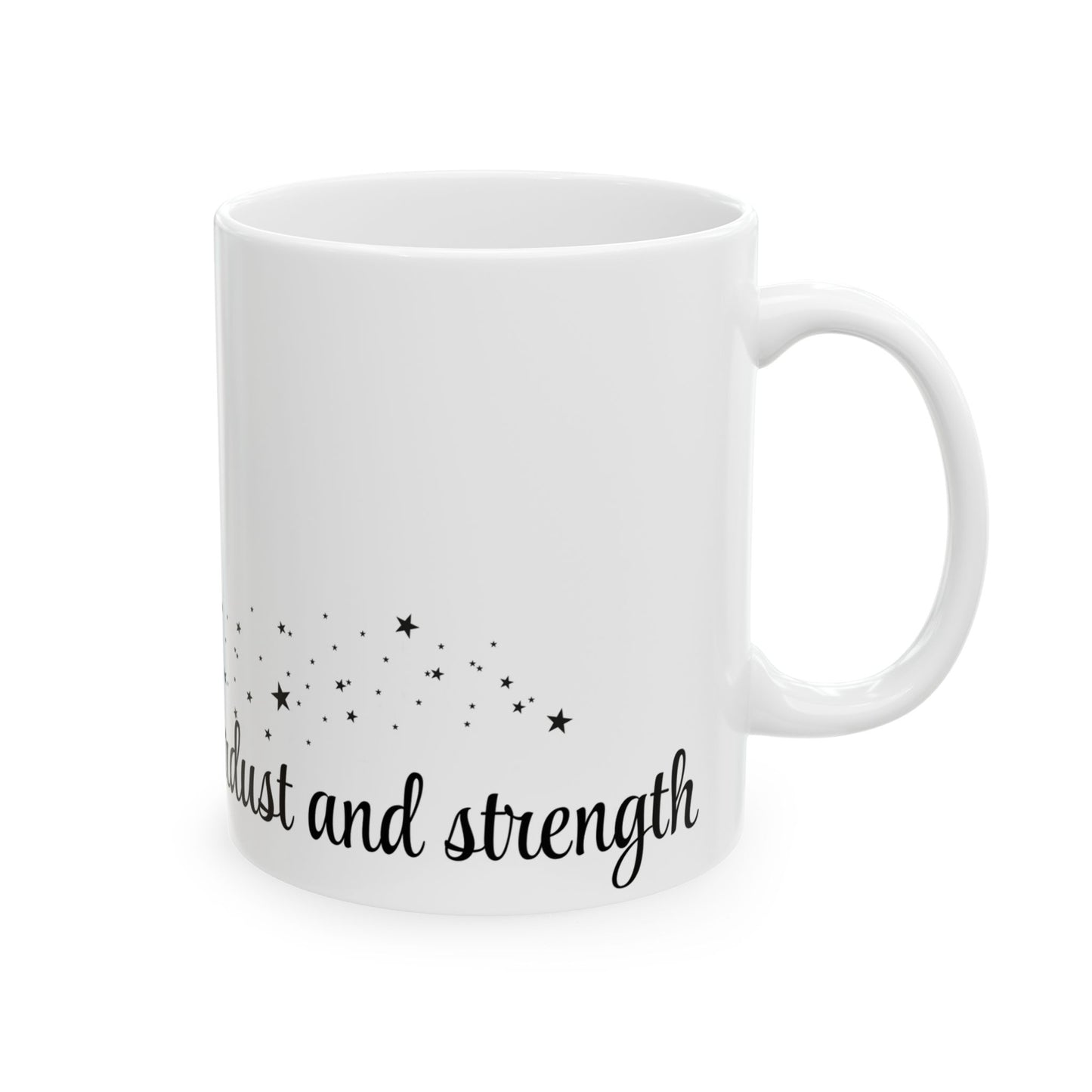 Inspirational Ceramic Mug - "Made of Stardust and Strength" - Unique Gift for Dreamers & Motivators