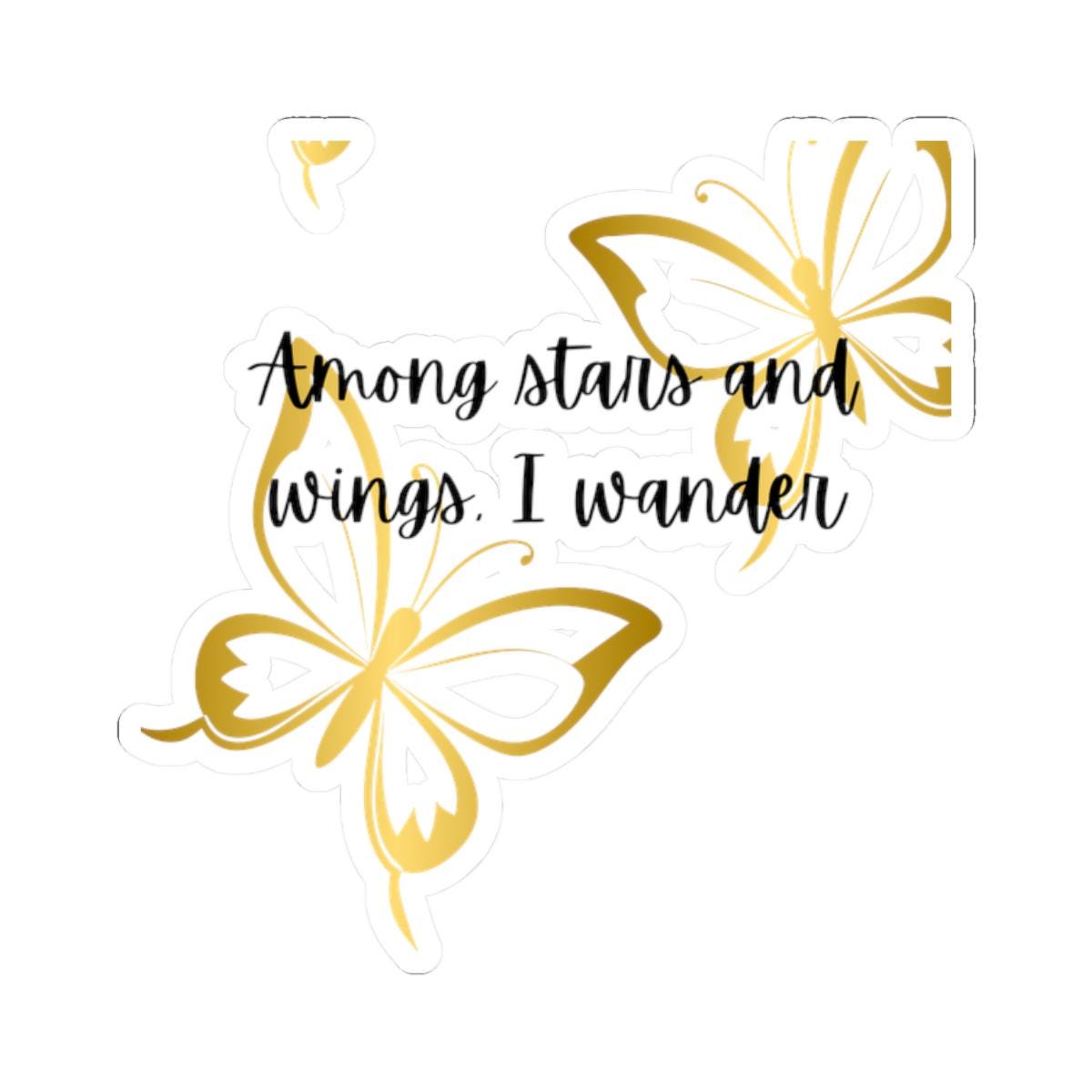 Butterfly Kiss-Cut Stickers - "Among stars and wings, I wander" - Boho Decor, Laptop Stickers, Journal Decor, Gift for Nature Lovers,