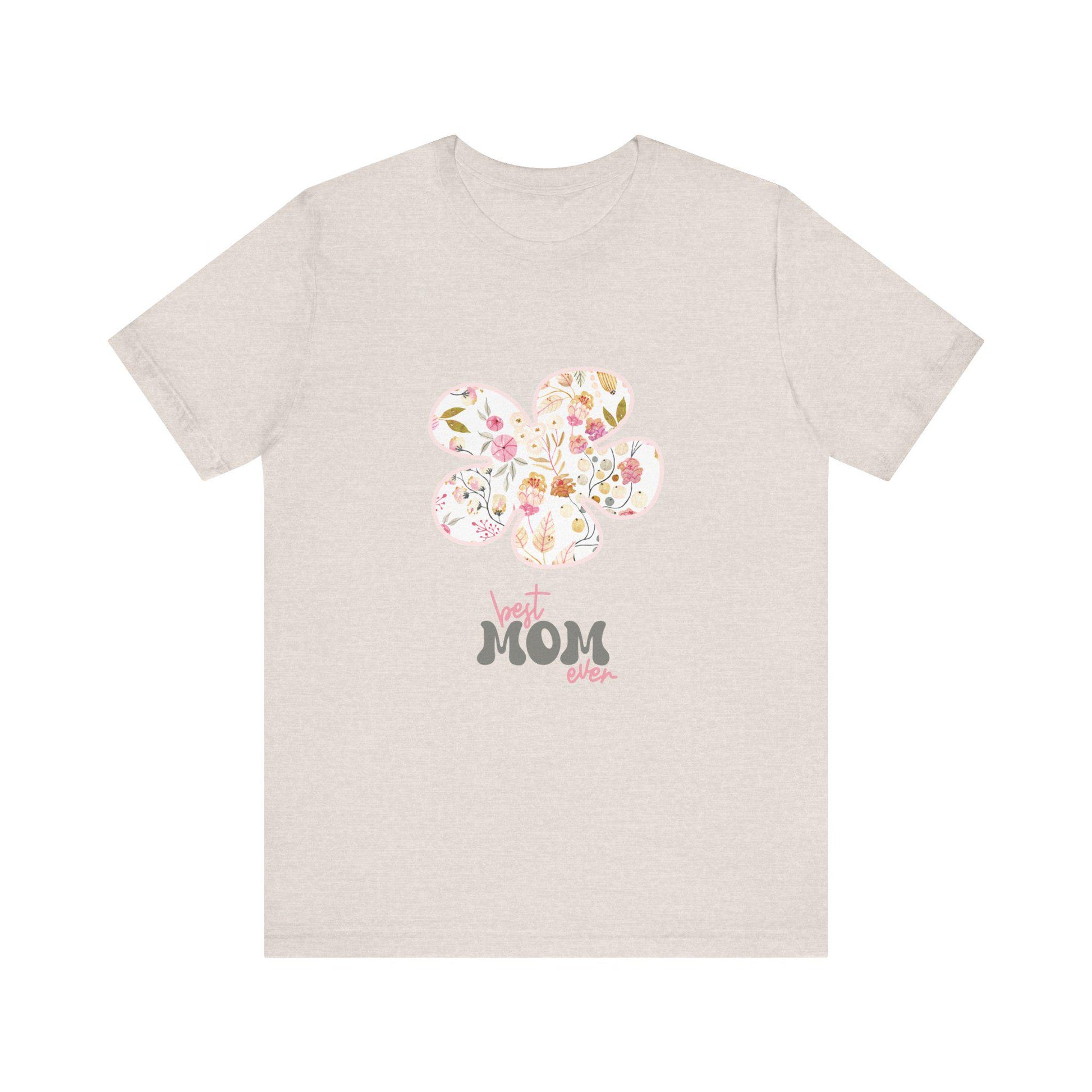 Best Mom Ever Tee | Floral Graphic Tee, Mother's Day Gift, Unisex Tee, Casual Wear, Gift for Mom, Birthday Present