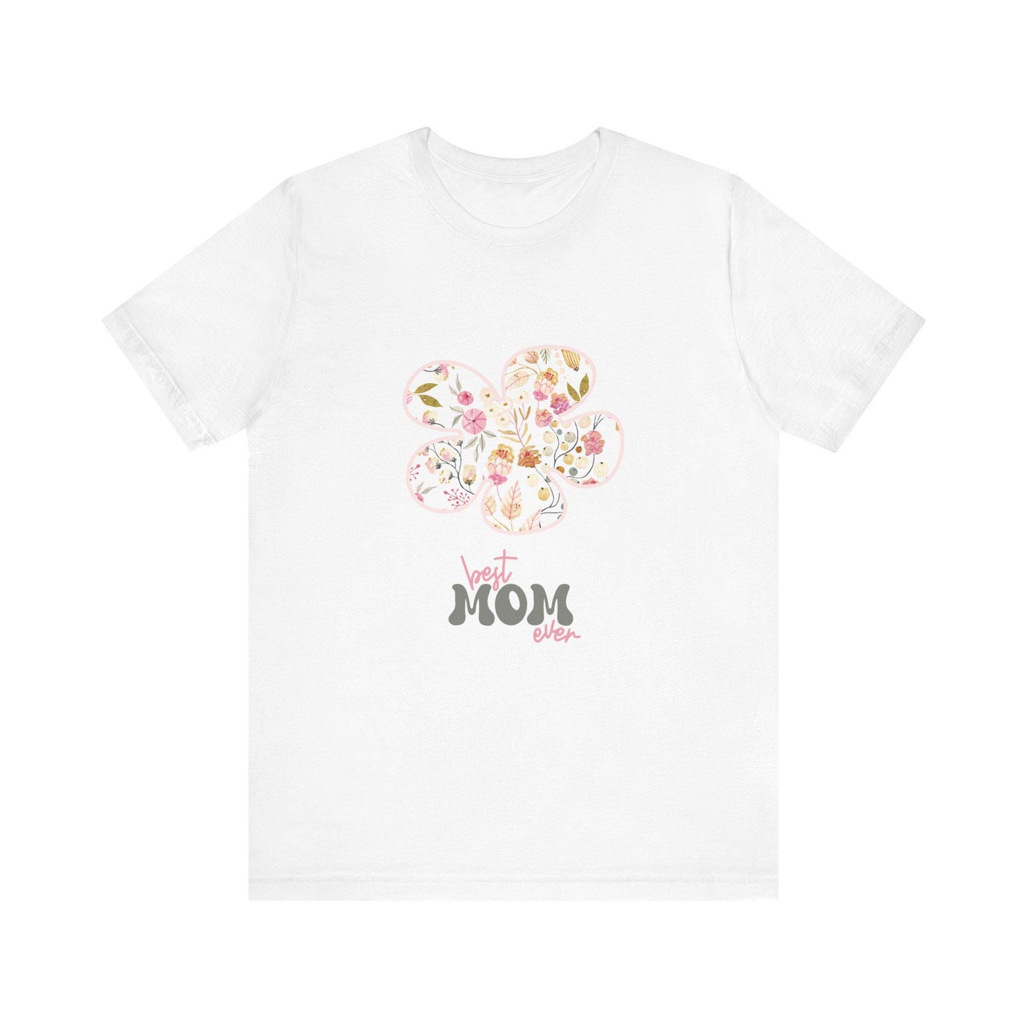 Best Mom Ever Tee | Floral Graphic Tee, Mother's Day Gift, Unisex Tee, Casual Wear, Gift for Mom, Birthday Present